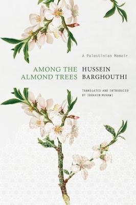 Among the Almond Trees: A Palestinian Memoir - Hussein Barghouthi