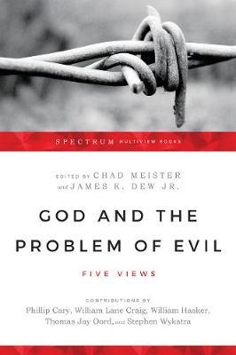 God and the Problem of Evil: Five Views - Chad Meister