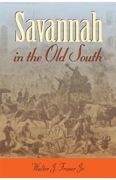 Savannah in the Old South - Walter J. Fraser