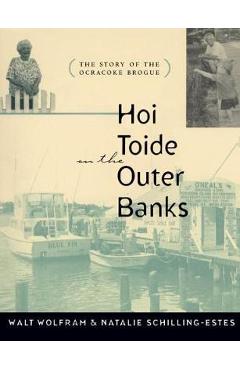 Poza produsului Hoi Toide on the Outer Banks: The Story of the Ocracoke Brogue - Walt Wolfram
