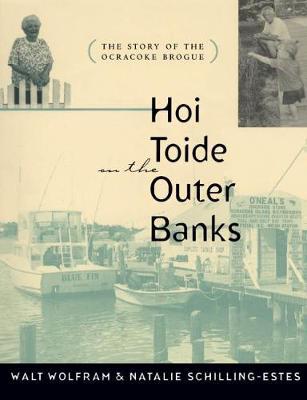 Hoi Toide on the Outer Banks: The Story of the Ocracoke Brogue - Walt Wolfram