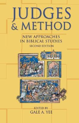 Judges and Method: New Approaches in Biblical Studies, Second Edition - Gale A. Yee