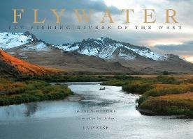 Flywater: Fly-Fishing Rivers of the West - Grant Mcclintock