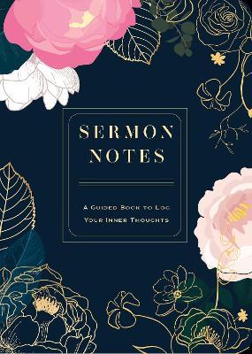 Sermon Notes, 26: A Guided Book to Log Your Inner Thoughts - Editors Of Chartwell Books