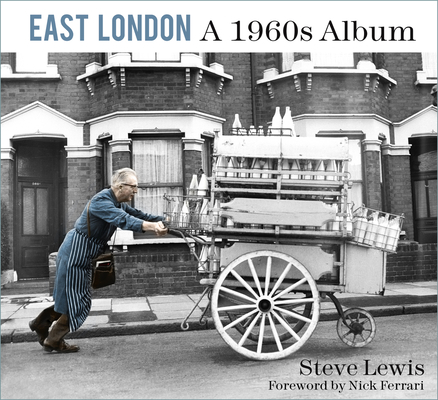 East London: A 1960s Album - Steve Lewis