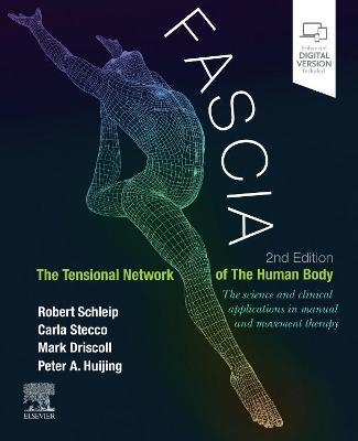 Fascia: The Tensional Network of the Human Body: The Science and Clinical Applications in Manual and Movement Therapy - Robert Schleip