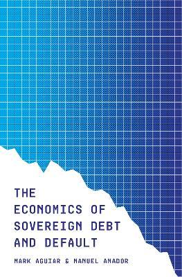 The Economics of Sovereign Debt and Default - Mark Aguiar