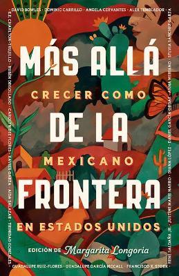 M�s All� de la Frontera / Living Beyond Borders - Margarita Longoria
