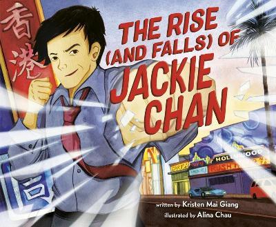 The Rise (and Falls) of Jackie Chan - Kristen Mai Giang