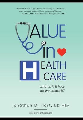 Value in Healthcare: What is it and How do we create it? - Jonathan Hart