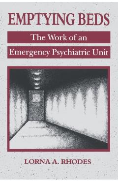 Poza produsului Emptying Beds, 27: The Work of an Emergency Psychiatric Unit - Lorna A. Rhodes