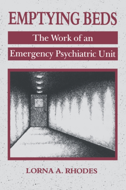 Emptying Beds, 27: The Work of an Emergency Psychiatric Unit - Lorna A. Rhodes
