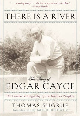 There Is a River: The Story of Edgar Cayce - Thomas Sugrue