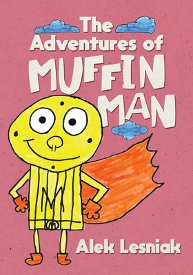 The Adventures of Muffin Man - Alek Lesniak