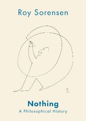 Nothing: A Philosophical History - Roy Sorensen