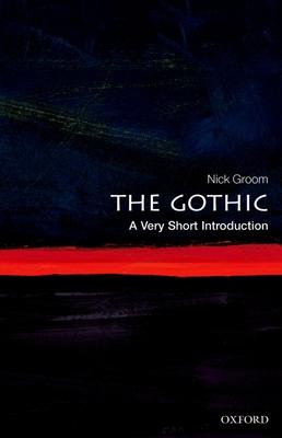 The Gothic: A Very Short Introduction - Nick Groom