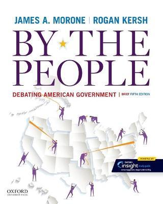 By the People: Debating American Government, Brief Edition - James A. Morone
