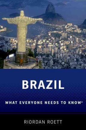 Brazil: What Everyone Needs to Know(r) - Riordan Roett