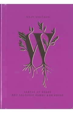 Leaves of Grass and Selected Poems and Prose - Walt Whitman