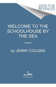 Welcome to the School by the Sea: The First School by the Sea Novel - Jenny Colgan