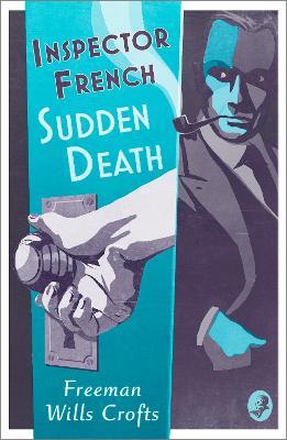 Inspector French: Sudden Death - Freeman Wills Crofts