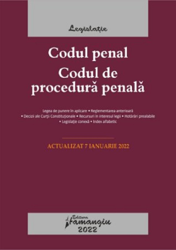 Codul penal. Codul de procedura penala. Legile de executare. Act. 07.01.2022