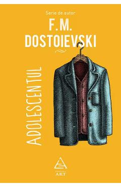 Coperta cărții 'Adolescentul - F.M. Dostoievski'