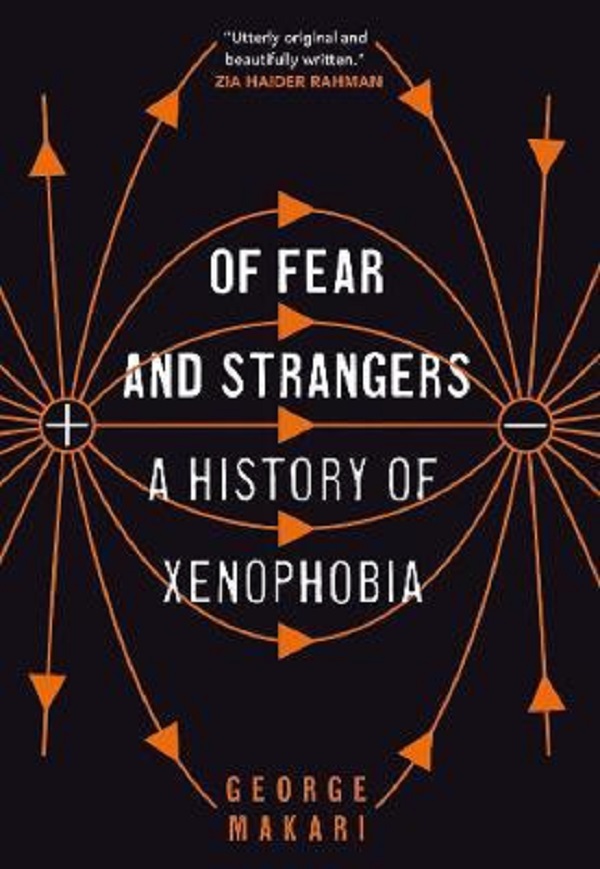 Of Fear and Strangers: A History of Xenophobia - George Makari