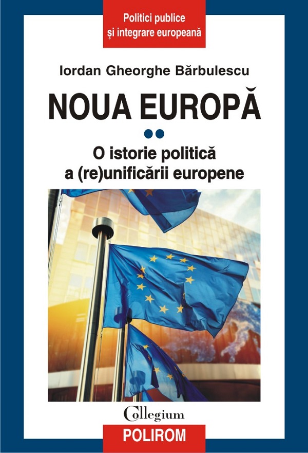 Noua Europa. Vol. 2: O istorie politica a (re)unificarii europene - Iordan Gheorghe Barbulescu