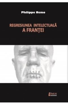 Poza produsului Regresiunea intelectuala a Frantei - Philippe Nemo