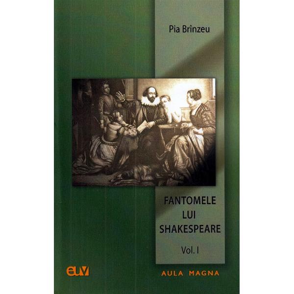 Fantomele lui Shakespeare. Vol.1+2 - Pia Brinzeu