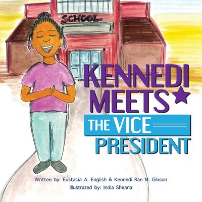 Kennedi Meets the Vice President - Kennedi Rae M. Gibson