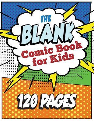 The Blank Comic Book for Kids: Write and Draw Your Own Comic Book - Malcolm Rouge