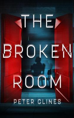 The Broken Room - Peter Clines