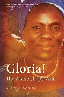 Gloria!: The Archbishop's Wife - Abidemi Sanusi