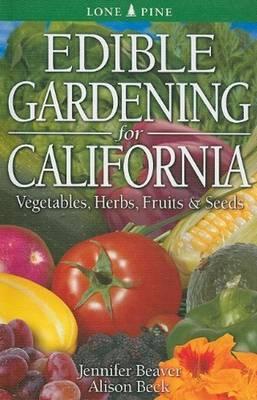 Edible Gardening for California - Jennifer Beaver