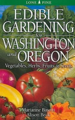 Edible Gardening for Washington and Oregon - Marianne Binetti