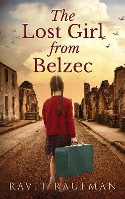 The Lost Girl from Belzec - Ravit Raufman