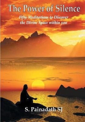 The Power of Silence - Sebastian Painadath