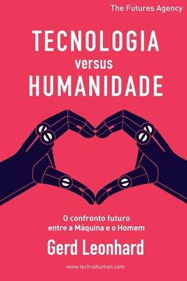 Coperta cărții 'Tecnologia versus Humanidade: O confronto futuro entre a M�quina e o Homem - Gerd Leonhard'