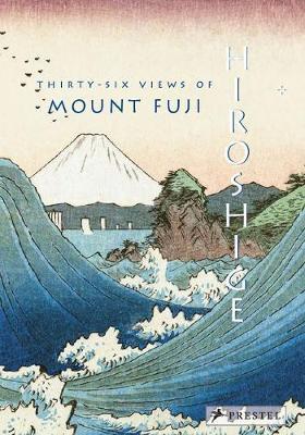 Hiroshige: Thirty-Six Views of Mt. Fuji - Joycelyn Bouquillard