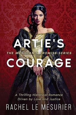 Artie's Courage: A Thrilling Historical Romance Driven by Love and Justice - Rachel Le Mesurier