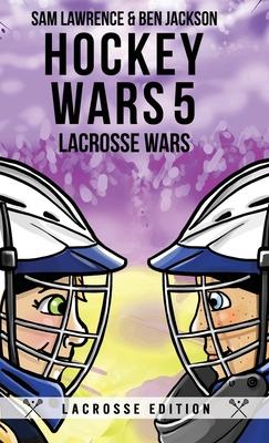 Hockey Wars 5: Lacrosse Wars - Sam Lawrence