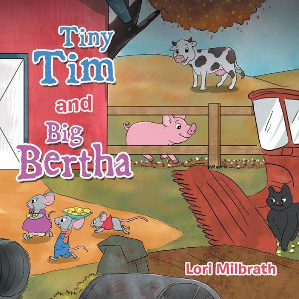 Tiny Tim and Big Bertha - Lori Milbrath