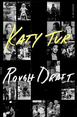 Rough Draft: A Memoir - Katy Tur