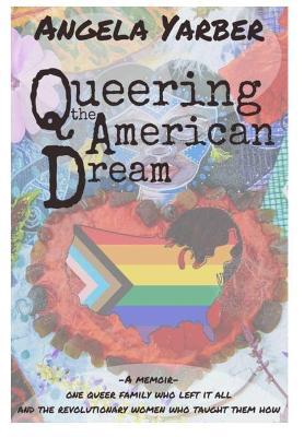 Queering the American Dream - Angela Yarber