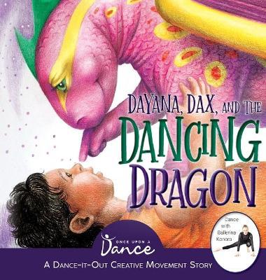 Dayana, Dax, and the Dancing Dragon - Once Upon A. Dance