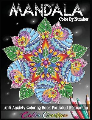 Mandala Color by Number Anti Anxiety Coloring Book for Adult Relaxation - Color Questopia