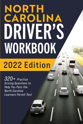 North Carolina Driver's Workbook: 320+ Practice Driving Questions to Help You Pass the North Carolina Learner's Permit Test - Connect Prep