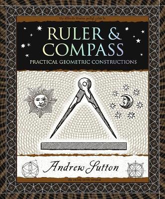 Ruler & Compass: Practical Geometric Constructions - Andrew Sutton